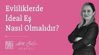 Evliliklerde İdeal Eş Nasıl Olmalıdır?