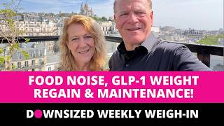 Food Noise, Weight Regain, and GLP-1 Maintenance Explained! Weekly Weigh-In
