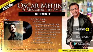 Oscar Medina - Si Tienes Fe (Álbum Completo)