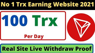 Top 1 Trx Earning Website 2021 - Earn 100 Tron Per Day Live Payment Proof  Abid STV