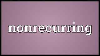 Nonrecurring Meaning