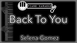 Back To You - Selena Gomez - Piano Karaoke Instrumental