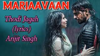 Arijit Singh: Thodi Jagah Lyrics | Marjaavaan | Riteish D, Sidharth M, Tera S | Tanishk Bagchi