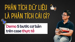 Phân tích dữ liệu là phân tích cái gì? Demo case thực tế 2023 và bài tập thực hành