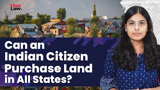 Can an Indian Citizen Purchase Land in All States?