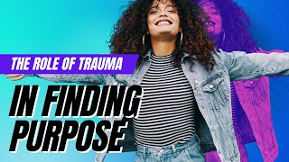 Uncovering the Secret to Achieving Your Full Potential: The Trauma Connection