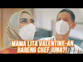 MAMA LITA VALENTINE-AN BARENG CHEF JUNA?!