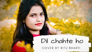 DIL CHAHTE HO II COVER SONG II RITU BHARTI II FEMALE VERSION