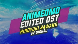 [ANIMEOMO] Hiroyuki Sawano - PF Signal (Edited)