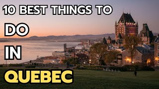 The 10 Best Things to do in Province of Quebec in 2024 & 2025