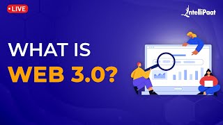 Web 3.0 Explained | What Is Web 3.0 | How Web 3.0 Works | Intellipaat