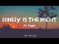Air Supply- Lonely Is The Night