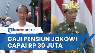 Uang Pensiun dan Tunjangan Jokowi Capai Rp 62 Juta per Bulan, 100 Persen dari Gaji Pokok Terakhir