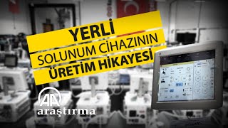 Yerli solunum cihazının üretim hikayesi