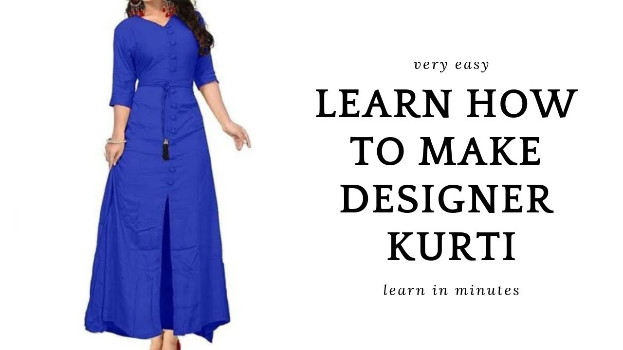 Learn How To Make Designer Kurti Youtube