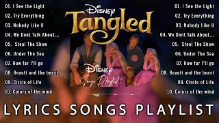 I See the Light - Tangled ✨ Disney Songs with Lyrics Playlist 🌿 Relaxing 🌿 The Ultimate Disney Songs