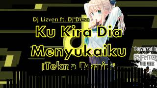 Dj Desa - Ku Kira Dia Menyukaiku (Tekno Remix by: Dj Lizven)