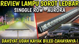 REVIEW LAMPU SOROT LEDBAR AURORA S5 40\