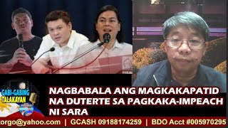 GABI-GABING TALAKAYAN (02/05/2025) NAGBABALA ANG MAGKAKAPATID NA DUTERTE SA PAGKAKA-IMPEACH NI SARA