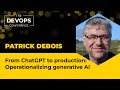 From ChatGPT to Production: Operationalizing Generative AI | Patrick Debois