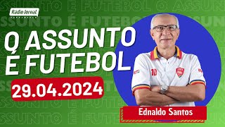 O ASSUNTO É FUTEBOL com EDNALDO SANTOS e o time do ESCRETE DE OURO | RÁDIO JORNAL (29/04/2024)