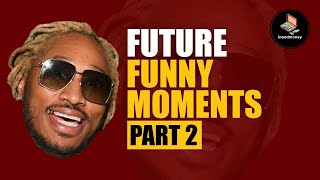 FUTURE Funny Moments Part 2 (BEST COMPILATION)