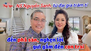 NS Nguyễn Sanh, từ đại gia trăm tỉ đến phá sản, nghẹn lời gửi gắm đến con trai