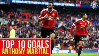 Anthony Martial | Top 10 Goals | Manchester United