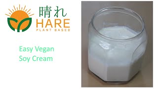 Easy Vegan Soy Cream. Thick, creamy and delicious.