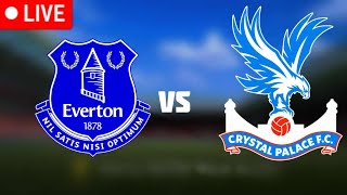 Everton Vs Crystal Palace Live Match | Crystal vs Everton England Premier League