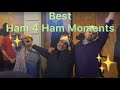 Best Ham 4 Ham Moments