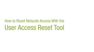 How to Reset Netsuite Access with the User Access Reset Tool