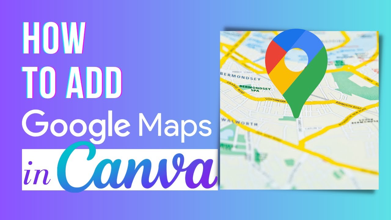 How To Add Google Maps In Canva | Canva Tutorial - YouTube