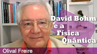 Olival Freire - David Bohm e a Física Quântica