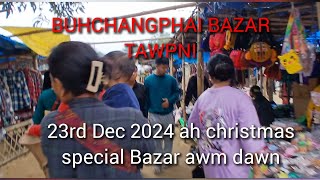 Buhchangphai Bazar 2024 tawp vlog satliah..