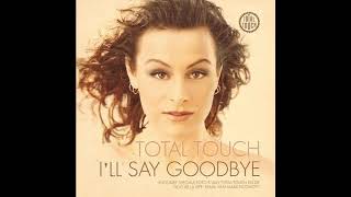 Total Touch I'll Say Goodbye