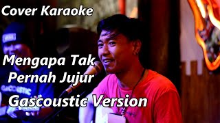 COVER KARAOKE - MENGAPA TAK PERNAH JUJUR (DIAN  PIESESHA) | GASCOUSTIC VERSION