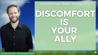 Emotional Well-Being #12: Discomfort Is Your Ally