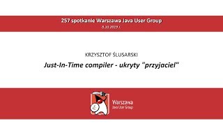 WJUG #257 - Krzysztof Ślusarski - Just-In-Time compiler - ukryty \