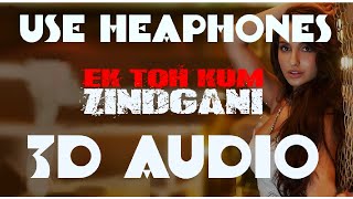Ek Toh Kum Zindagani | 3D Audio | Use Headphones | Bass Boosted | Nora Fatehi |