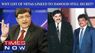 Why List of Netas Linked with Dawood Ibrahim gang not out yet?