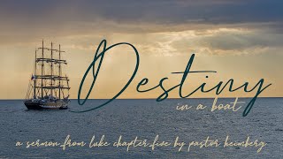 Destiny in a Boat - Ps Jonathan Heimberg