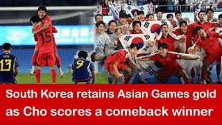 South Korea retains Asian Games gold as Cho scores a comeback winner