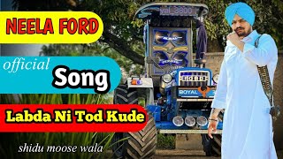 Neela Ford | Labda Ni Tod Kude | Sidhu Moosewala New Song