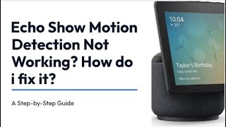 Amazon Echo Show Motion detection Is Not Working - How do i fix it?