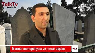 Mərmər monopoliyası və məzar daşları biznesi