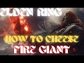 How to CHEESE Fire Giant ELDEN RING / Glitched FIRE GIANT Guide Elden Ring Boss Fight Walkthrough