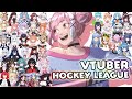 VTUBER HOCKEY LEAGUE - 44 vtubers in a RINK?【VHL】