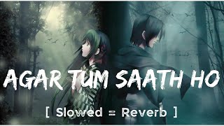 Agar Tum Saath Ho [ Slowed + Reverb ] | Ranveer Kapoor | Deepike Padukone | TextAudio | Lofi Song |