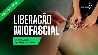 LIBERAÇÃO MIOFASCIAL  - MANUAL E INSTRUMENTAL - AULA COMPLETA